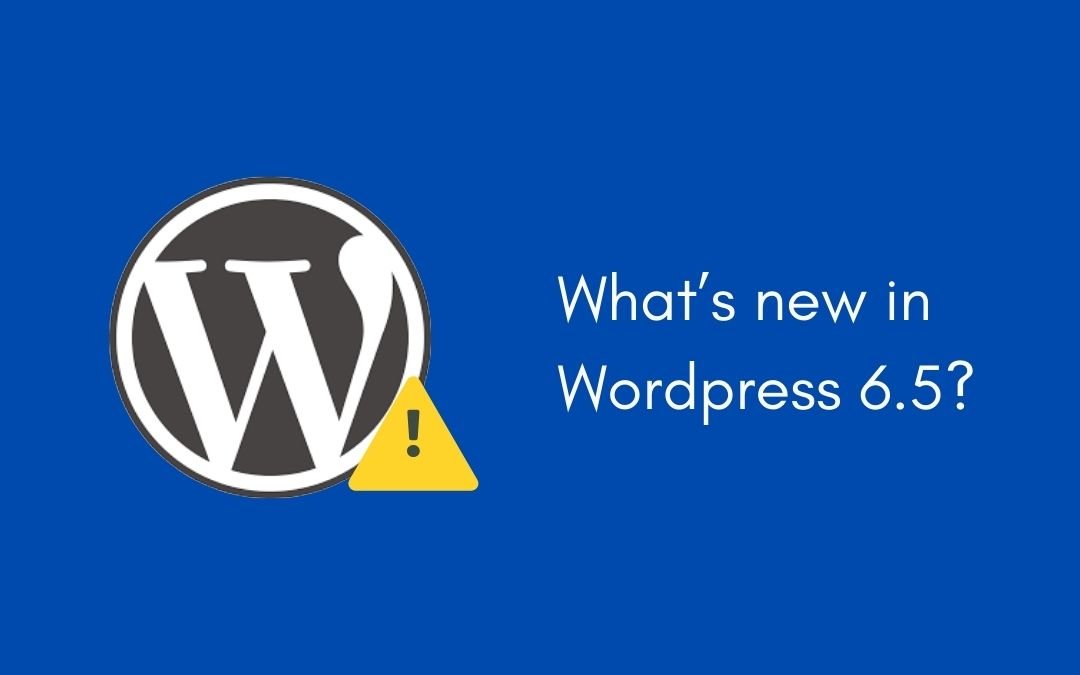 What's new in Wordpress 6.5?